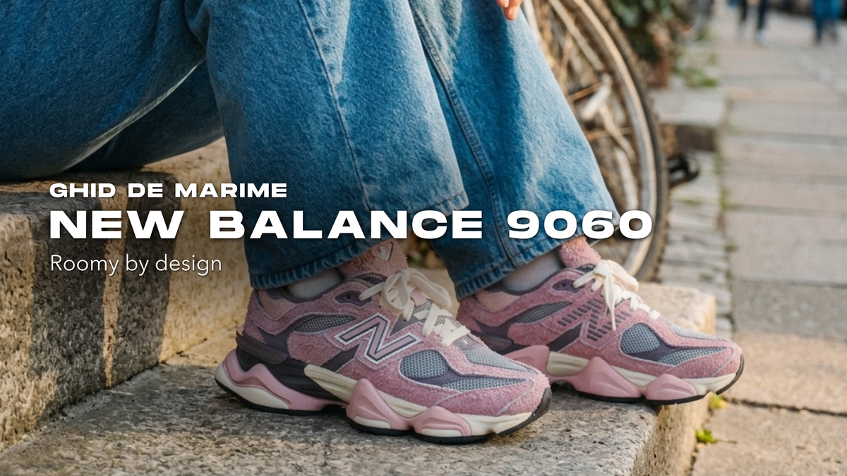Ghid de marime New Balance 9060: roomy by design